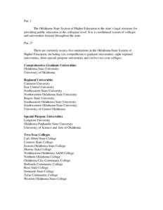 Par. 1 The Oklahoma State System of Higher Education is the state’s legal structure for providing public education at the collegiate level. It is a coordinated system of colleges and universities located throughout the