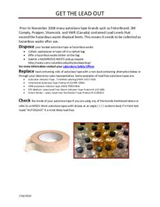 GET THE LEAD OUT Prior to November 2008 many autoclave tape brands such as FisherBrand, 3M Comply, Propper, Shamrock, and VWR (Canada) contained Lead Levels that exceed the hazardous waste disposal limits. This means it 