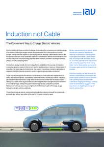 Induction not Cable The Convenient Way to Charge Electric Vehicles Electromobility still faces a central challenge of achieving the convenience and driving range of a modern combustion engine vehicle. Associated with thi