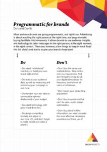 Programmatic for brands Do’s and Don’ts More and more brands are going programmatic, and rightly so. Advertising is about reaching the right person at the right time, and programmatic buying facilitate this immensely