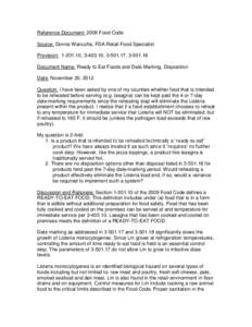 Reference Document: 2009 Food Code Source: Donna Wanucha, FDA Retail Food Specialist Provision: [removed], [removed], [removed], [removed]Document Name: Ready to Eat Foods and Date Marking, Disposition Date: November 20, 20