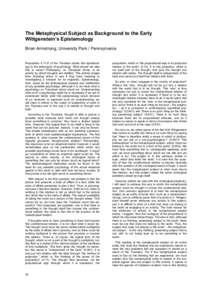 The Metaphysical Subject as Background to the Early Wittgenstein’s Epistemology Brian Armstrong, University Park / Pennsylvania Proposition[removed]of the Tractatus states that epistemology is the philosophy of psycholo