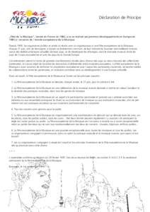 Déclaration de Principe  „Fête de la Musique“, lancée en France en 1982, a vu se réaliser ses premiers développements en Europe en 1985 à l occasion de l Année européenne de la Musique. Depuis 1995, les organ