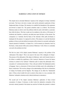 4 HABERMAS’ APPLICATION OF CRITIQUE This chapter aims to articulate Habermas’ response to the ‘ambiguity of critique’ identified previously. The focus is his later or mature work and his substantive application o