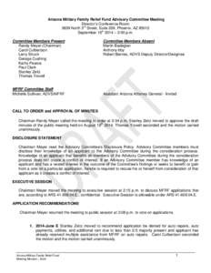 Arizona Military Family Relief Fund Advisory Committee Meeting Director’s Conference Room 3839 North 3rd Street, Suite 209, Phoenix, AZ[removed]September 16th 2014 – 2:00 p.m. Committee Members Present Randy Meyer (Cha