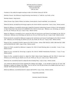 BRITTON DEERFIELD SCHOOLS BOARD OF EDUCATION REGULAR MEETING JUNE 26, 2014 President Liz Roe called the regular meeting to order in the Britton Library @ 7:00 PM. Members Present: Ben Allshouse, Doug Armstrong, Kevin Bar