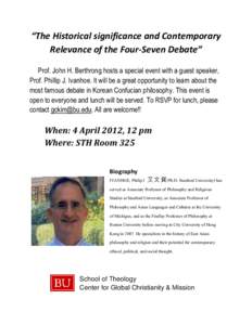 “The Historical significance and Contemporary Relevance of the Four-Seven Debate” Prof. John H. Berthrong hosts a special event with a guest speaker, Prof. Phillip J. Ivanhoe. It will be a great opportunity to learn 