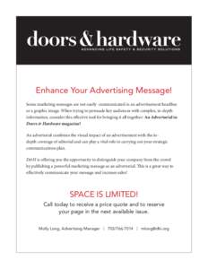 Enhance Your Advertising Message! Some marketing messages are not easily communicated in an advertisement headline or a graphic image. When trying to persuade key audiences with complex, in-depth information, consider th
