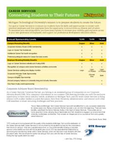 CAREER S E RV I C E S  Connecting Students to Their Futures Michigan Technological University’s mission is to prepare students to create the future. Our goal at Career Services is to ensure our students have the skills