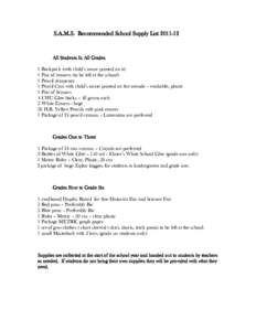 S.A.M.S. Recommended School Supply List[removed]All Students In All Grades 1 Backpack (with child’s name printed on it) 1 Pair of runners (to be left at the school) 1 Pencil sharpener