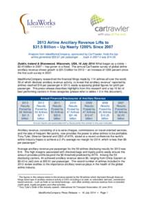 2013 Airline Ancillary Revenue Lifts to $31.5 Billion – Up Nearly 1200% Since 2007 Analysis from IdeaWorksCompany, sponsored by CarTrawler, finds the top airline generated $55.61 per passenger[removed]back in 2007 it was