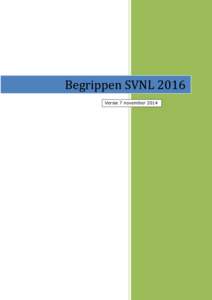 Begrippen SVNL 2016 Versie 7 november 2014 Kader De begrippen in dit document hebben zowel betrekking op het agrarisch natuurbeheer als het natuurbeheer voor het Subsidiestelsel Natuur en Landschap 2016, in de meest bre