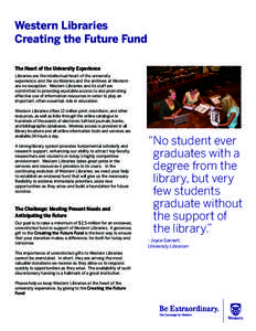 Western Libraries Creating the Future Fund The Heart of the University Experience Libraries are the intellectual heart of the university experience, and the six libraries and the archives at Western are no exception. Wes