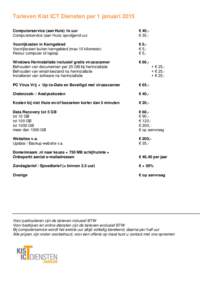 Tarieven Kist ICT Diensten per 1 januari 2015 Computerservice (aan Huis) 1e uur Computerservice (aan Huis) opvolgend uur € 40,€ 35,-