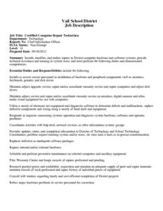 Vail School District Job Description Job Title: Certified Computer Repair Technician Department: Technology Reports To: Chief Information Officer FLSA Status: Non-Exempt