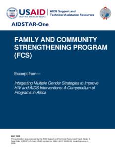 FAMILY AND COMMUNITY STRENGTHENING PROGRAM (FCS), Excerpt from Integrating Multiple Gender Strategies to Improve  HIV and AIDS Interventions: A Compendium of  Programs in Africa, May 2009