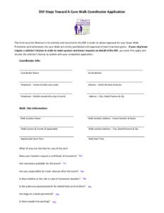 DSF Steps Toward A Cure Walk Coordinator Application  This form must be filled out in its entirety and returned to the DSF in order to obtain approval for your Steps Walk. Promotion and solicitations for your Walk are st