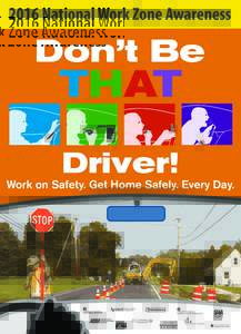 2016 National Work Zone Awareness  THAT Work on Safety. Get Home Safely. Every Day.  
