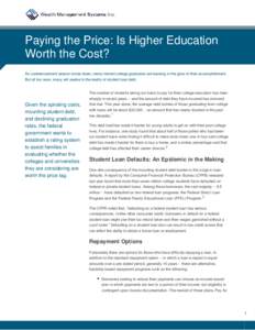 Paying the Price: Is Higher Education Worth the Cost? As commencement season winds down, newly minted college graduates are basking in the glow of their accomplishment. But all too soon, many will awake to the reality of