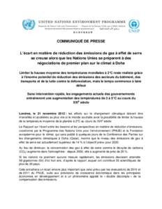 COMMUNIQUÉ DE PRESSE L’écart en matière de réduction des émissions de gaz à effet de serre se creuse alors que les Nations Unies se préparent à des négociations de premier plan sur le climat à Doha Limiter la