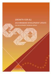 GROWTH FOR ALL 2014 BRISBANE DEVELOPMENT UPDATE G20 DEVELOPMENT WORKING GROUP G20 Development Working Group —2014 Brisbane Development Update | 2