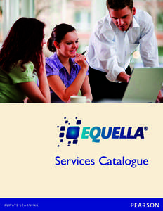 Services Catalogue  Introduction EQUELLA offers a range of professional services that deliver structured, methodical, and successful deployments of EQUELLA.