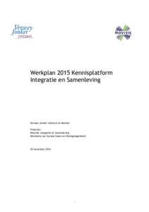 Werkplan 2015 Kennisplatform Integratie en Samenleving Verwey-Jonker Instituut en Movisie Financier: Directie Integratie en Samenleving