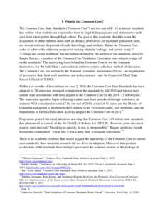 1. What is the Common Core? The Common Core State Standards (“Common Core”) are two sets of K–12 academic standards that outline what students are expected to learn in English language arts and mathematics each yea