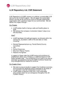 LLW Repository Ltd, CSR Statement  LLW Repository’s (LLWR) mission is to deliver a sustainable LLW service for the United Kingdom. We will apply this sustainable ethos to all that we do and strive to be an ethically re