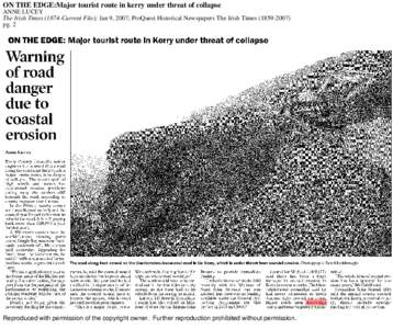 ON THE EDGE:Major tourist route in kerry under threat of collapse ANNE LUCEY The Irish Times[removed]Current File); Jan 9, 2007; ProQuest Historical Newspapers The Irish Times[removed]pg. 2  Reproduced with permission 