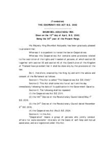 (Translation) THE COOPERATIVES ACT B.E. 2542 --------------------BHUMIBOL ADULYADEJ REX. Given on the 12th day of April, B.E. 2542; Being the 54th year of the Present Reign. His Majesty King Bhumibol Adulyadej has been g