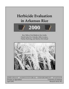 Herbicide Evaluation in Arkansas Rice 2000 Ron Talbert, Ford Baldwin, Ken Smith, David Gealy, Eric Scherder, Mike Lovelace,