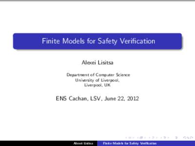 Finite Models for Safety Verification Alexei Lisitsa Department of Computer Science University of Liverpool, Liverpool, UK