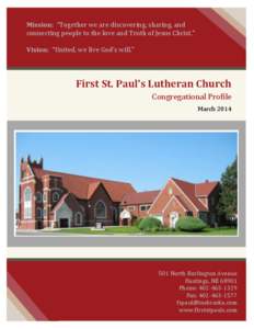Mission: “Together we are discovering, sharing, and connecting people to the love and Truth of Jesus Christ.” Vision: “United, we live God’s will.” First St. Paul’s Lutheran Church Congregational Profile