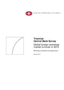 Triennial Central Bank Survey Global foreign exchange market turnover in 2013 Monetary and Economic Department February 2014