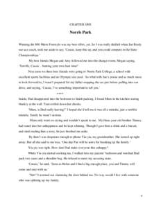 CHAPTER ONE  Norris Park Winning the 800 Metre Freestyle was my best effort, yet. So I was really thrilled when Jan Brady our ace coach, took me aside to say, ‘Cassie, keep this up, and you could compete in the State C