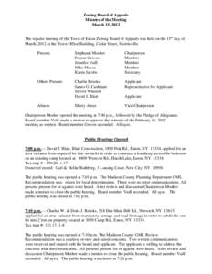 Zoning Board of Appeals Minutes of the Meeting March 15, 2012 The regular meeting of the Town of Eaton Zoning Board of Appeals was held on the 15th day of March, 2012 at the Town Office Building, Cedar Street, Morrisvill