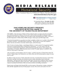 For Immediate Release: November 18, 2014 OHS Contact: Dustyn Fox[removed]UT Contact: Aimee Portala[removed]OHIO HOMELAND SECURITY PRESENTS EXPLOSIVE-DETECTION CANINE TO