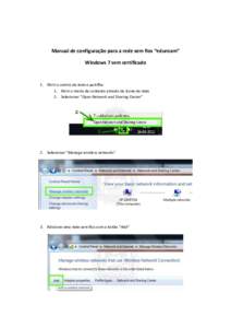 Manual de configuração para a rede sem fios “eduroam” Windows 7 sem certificado 1. Abrir o centro de rede e partilha: 1. Abrir o menu de contexto através do ícone de rede 2. Selecionar “Open Network and Sharing