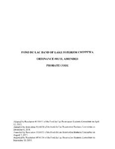 FOND DU LAC BAND OF LAKE SUPERIOR CHIPPEWA ORDINANCE #01/11, AMENDED PROBATE CODE Adopted by Resolution #[removed]of the Fond du Lac Reservation Business Committee on April 12, 2011.