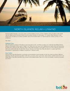 NORTH ISLANDS: RELAX + UNWIND Picture-perfect beaches, turquoise waters and the laidback charms of the Caribbean bring travelers to the North Islands, where quaint boutique hotels accommodate travelers of all budgets. It