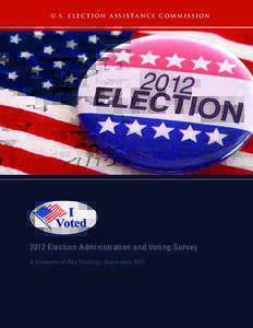 U. S. ELEC T ION A SSI STA NC E C OM M ISSIONElection Administration and Voting Survey A Summary of Key Findings, September 2013  U. S . E L EC T ION A S SIS TA NC E C OMMIS SION