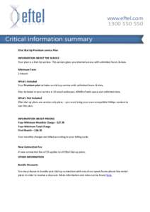 Eftel Dial Up Premium service Plan INFORMATION ABOUT THE SERVICE Your plan is a Dial Up service. This service gives you internet access with unlimited hours & data. Minimum Term 1 Month What’s Included