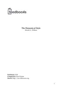 The Elements of Style Strunk Jr., William Published: 1918 Categorie(s): Non-Fiction Source: http://en.wikisource.org