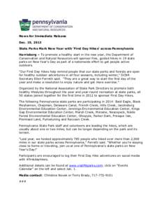 News for Immediate Release Dec. 19, 2013 State Parks Mark New Year with ‘First Day Hikes’ across Pennsylvania Harrisburg – To promote a healthy start in the new year, the Department of Conservation and Natural Reso