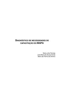 DIAGNÓSTICO DE NECESSIDADES DE CAPACITAÇÃO DO MAPA Maria Júlia Pantoja Julia Maria de Sousa Farias Maria da Penha de Oliveira