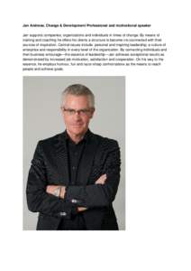 Jan Andreae, Change & Development Professional and motivational speaker Jan supports companies, organizations and individuals in times of change. By means of training and coaching he offers his clients a structure to bec