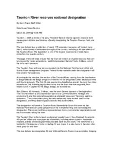 Taunton River receives national designation By Gerry Tuoti, Staff Writer GateHouse News Service March 30, 2009 @10:46 PM Taunton — With a stroke of his pen, President Barack Obama signed a massive land management bill 