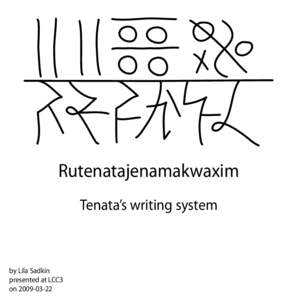 Rutenatajenamakwaxim Tenata’s writing system by Lila Sadkin presented at LCC3 on[removed]