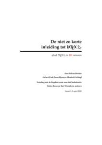 De niet zo korte inleiding tot LATEX 2ε ofwel LATEX 2ε in 101 minuten door Tobias Oetiker Hubert Partl, Irene Hyna en Elisabeth Schlegl